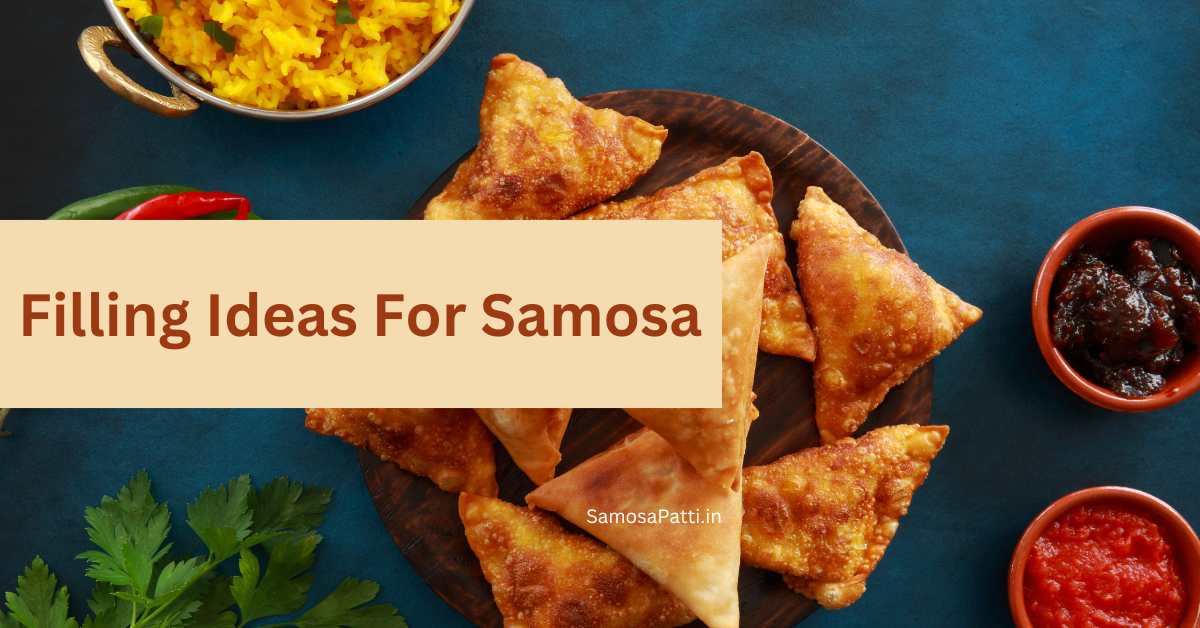 Filling Ideas For Samosa